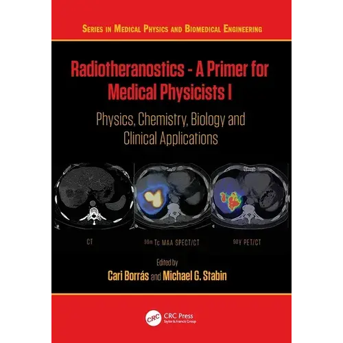 Radiotheranostics - A Primer For Medical Physicists I: Physics, Chemistry, Biology And Clinical Applications - Paperback 1