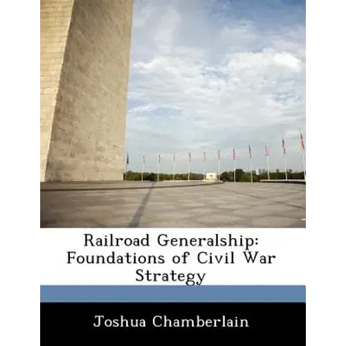 Railroad Generalship: Foundations Of Civil War Strategy - Paperback 1