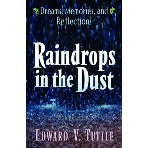Raindrops In The Dust; Dreams, Memories And Reflections - Paperback 1