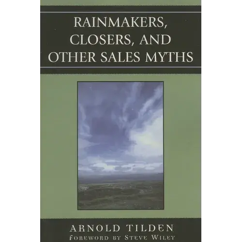 Rainmakers, Closers, And Other Sales Myths - Paperback 1