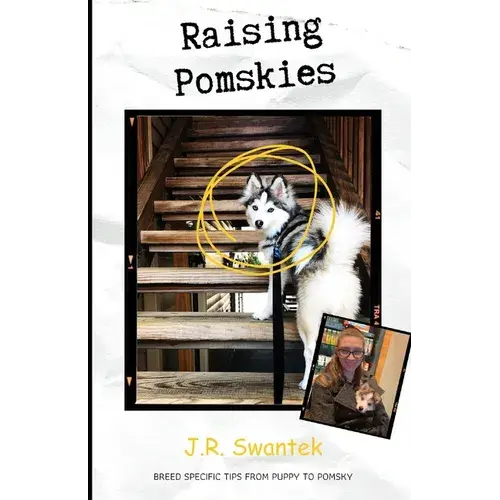 Raising Pomskies: Breed Specific Tips From Puppy To Pomsky - Paperback 1