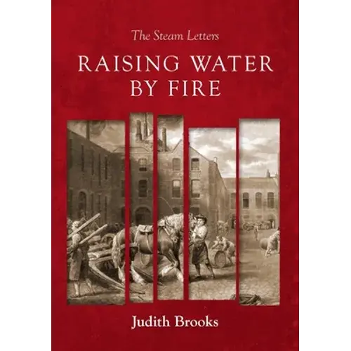 Raising Water By Fire: The Steam Letters - Paperback 1