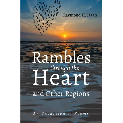Rambles Through The Heart And Other Regions: An Excursion Of Poems - Paperback 1