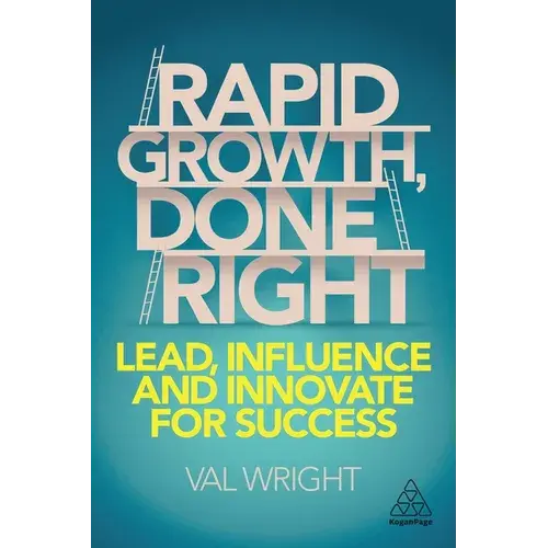 Rapid Growth, Done Right: Lead, Influence And Innovate For Success - Paperback 1