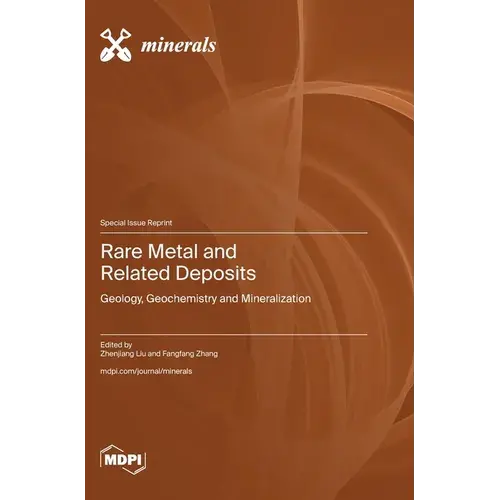 Rare Metal And Related Deposits: Geology, Geochemistry And Mineralization - Hardcover 1