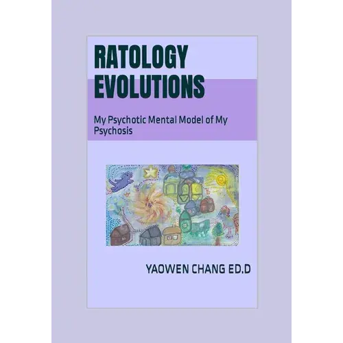 Ratology Evolutions: My Psychotic Mental Model Of My Psychosis - Paperback 1