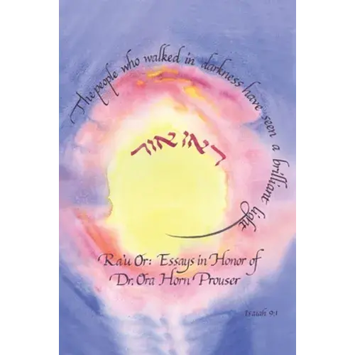 Ra'u Or: Essays In Honor Of Dr. Ora Horn Prouser - Paperback 1