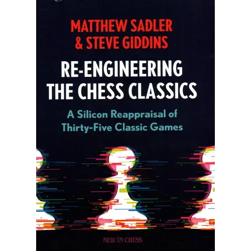 Re-Engineering The Classics: A Silicon Reappraisal Of Thirty-Five Classic Games - Paperback 1