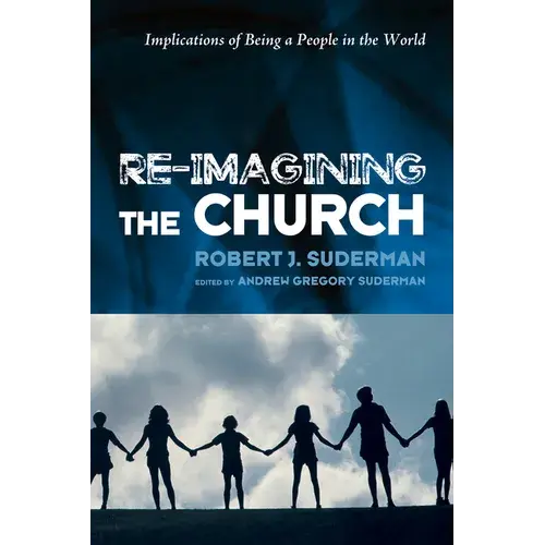 Re-Imagining The Church: Implications Of Being A People In The World - Hardcover 1
