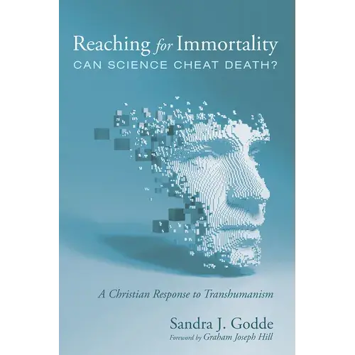 Reaching For Immortality: Can Science Cheat Death?: A Christian Response To Transhumanism - Hardcover 1