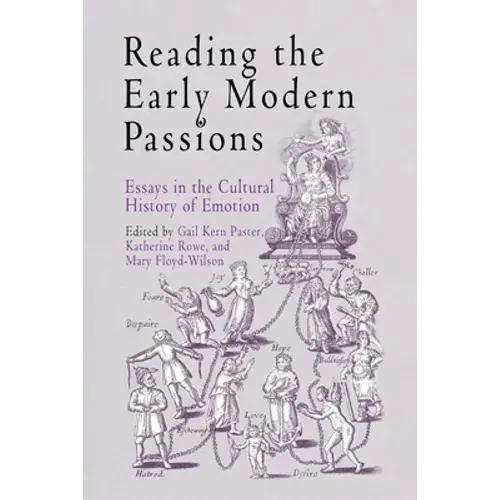 Reading The Early Modern Passions: Essays In The Cultural History Of Emotion - Paperback 1