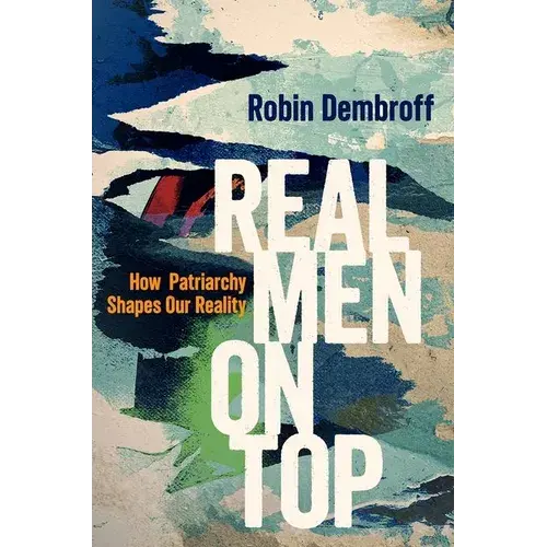 Real Men On Top: How Patriarchy Weaponizes Gender - Hardcover 1