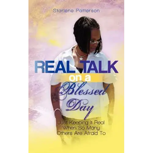 Real Talk On A Blessed Day: Just Keeping It Real When So Many Others Are Afraid To - Paperback 1