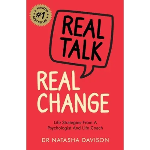 Real Talk, Real Change: Life Strategies From A Psychologist And Life Coach - Paperback 1