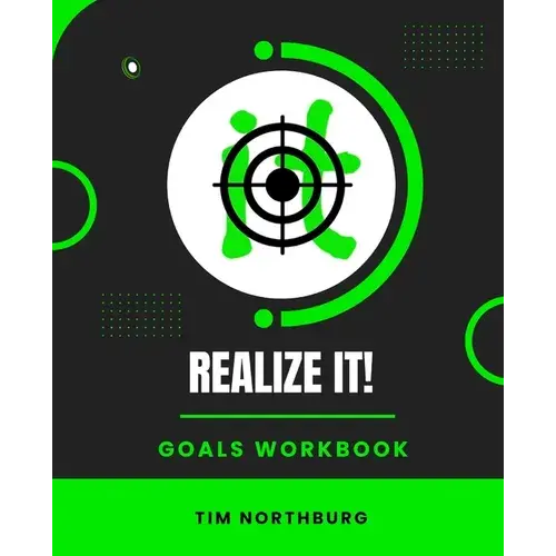 Realize It! Goals Workbook: Set And Monitor Goals To Realize It! - Paperback 1