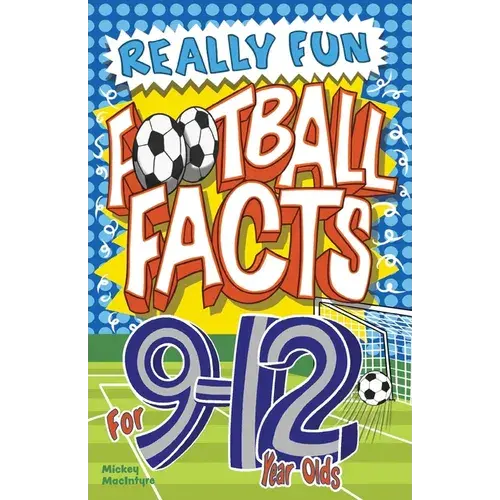 Really Fun Football Facts Book For 9-12 Year Olds: Illustrated Amazing Facts. The Ultimate Trivia Football Book For Kids - Paperback 1