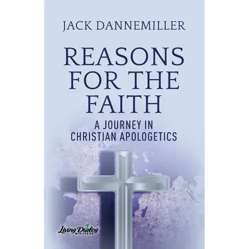 Reasons For The Faith: A Journey In Apologetics - Paperback 1