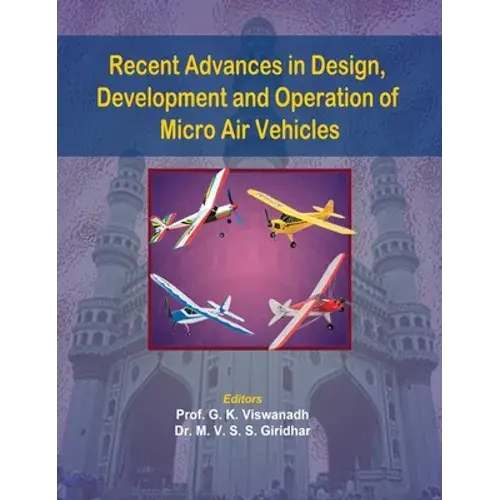 Recent Advances In Design, Development And Operation Of Micro Air Vehicles - Hardcover 1