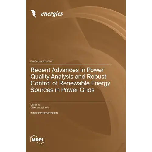 Recent Advances In Power Quality Analysis And Robust Control Of Renewable Energy Sources In Power Grids - Hardcover 1