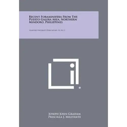 Recent Foraminifera From The Puerto Galera Area, Northern Mindoro, Philippines: Stanford University Publications, V6, No. 2 - Paperback 1