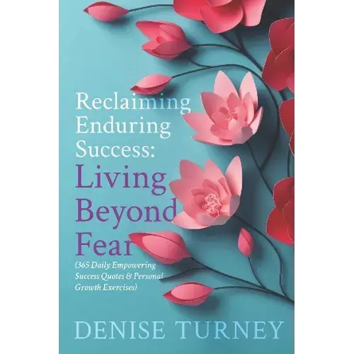 Reclaiming Enduring Success: Living Beyond Fear - Paperback 1