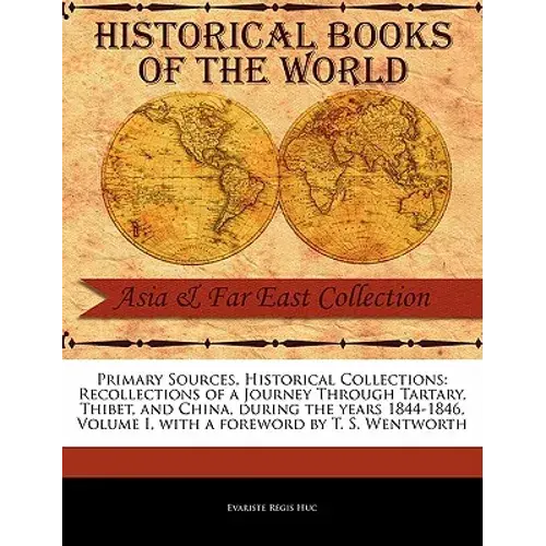 Recollections Of A Journey Through Tartary, Thibet, And China, During The Years 1844-1846, Volume I - Paperback 1