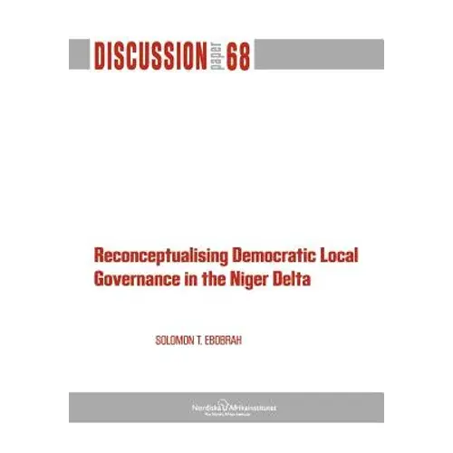 Reconceptualising Democratic Local Governance In The Niger Delta - Paperback 1