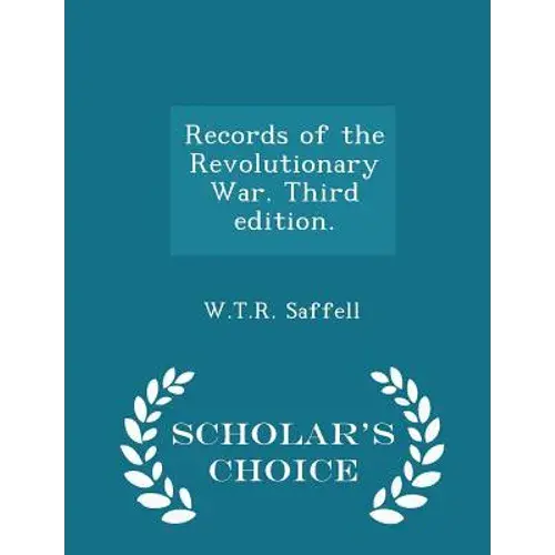 Records Of The Revolutionary War. Third Edition. - Scholar's Choice Edition - Paperback 1