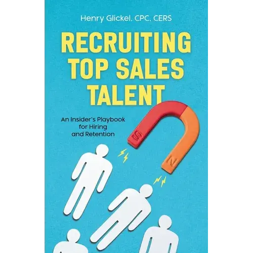 Recruiting Top Sales Talent: An Insider's Playbook For Hiring And Retention - Paperback 1