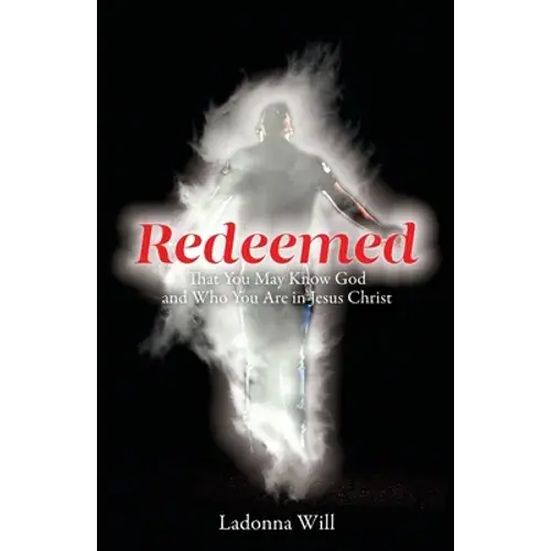 Redeemed: That You May Know God And Who You Are In Jesus Christ - Paperback 1