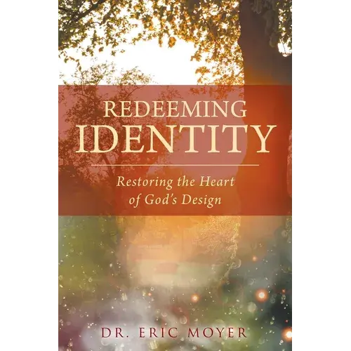 Redeeming Identity: Restoring The Heart Of God's Design - Paperback 1