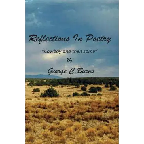 Reflections In Poetry -- Cowboy And Then Some: Reflections In Poetry -- Cowboy And Then Some - Paperback 1