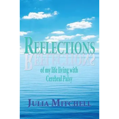 Reflections Of My Life Living With Cerebral Palsy - Paperback 1