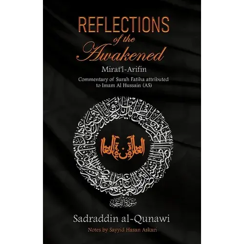 Reflections Of The Awakened: Commentary Of Surah Fatiha Attributed To Imam Al Hussain (As) - Paperback 1