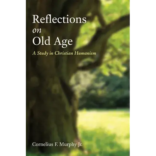 Reflections On Old Age: A Study In Christian Humanism - Paperback 1
