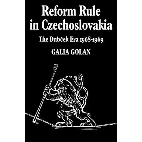 Reform Rule In Czechoslovakia: The Dubcek Era 1968 1969 - Paperback 1