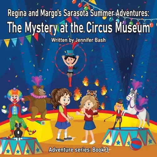 Regina And Margo's Sarasota Summer Adventures: The Mystery At The Circus Museum - Paperback 1