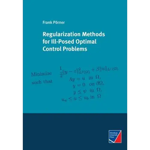 Regularization Methods For Ill-Posed Optimal Control Problems - Paperback 1
