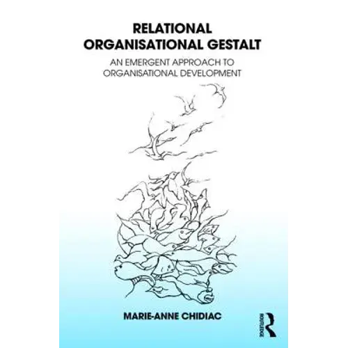 Relational Organisational Gestalt: An Emergent Approach To Organisational Development - Paperback 1