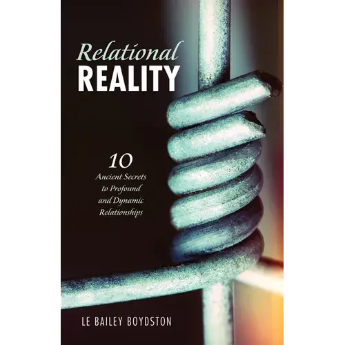 Relational Reality: 10 Ancient Secrets To Profound And Dynamic Relationships - Paperback 1