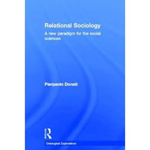 Relational Sociology: A New Paradigm For The Social Sciences - Paperback 1