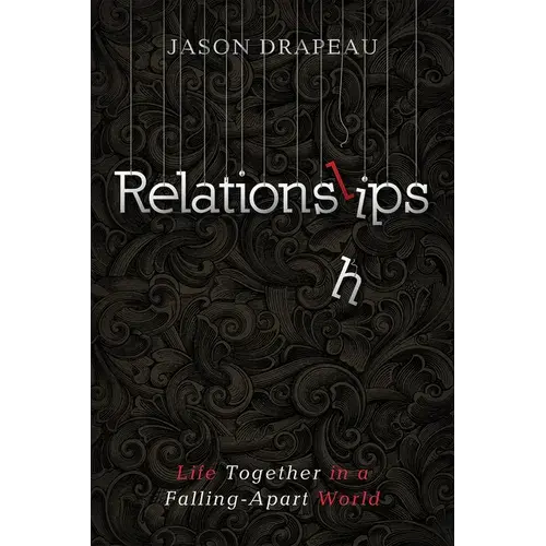 Relationslips: Life Together In A Falling-Apart World - Paperback 1