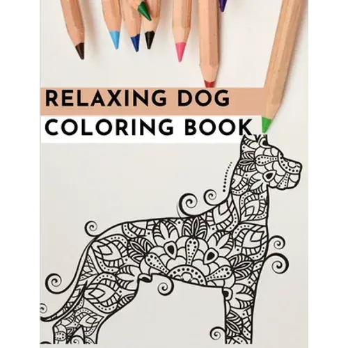 Relaxing Dog Coloring Book: An Adult Coloring Book Featuring Fun And Relaxing Dog Designs - Paperback 1