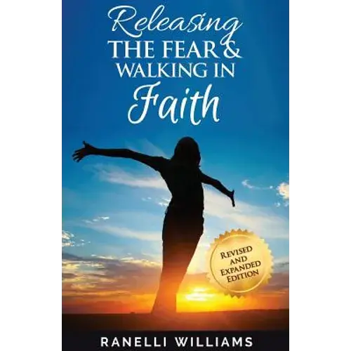 Releasing The Fear And Walking In Faith - Paperback 1
