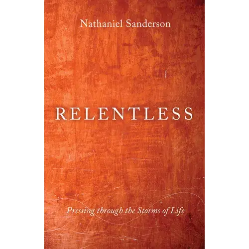 Relentless: Pressing Through The Storms Of Life - Paperback 1