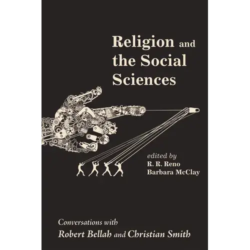 Religion And The Social Sciences: Conversations With Robert Bellah And Christian Smith - Hardcover 1
