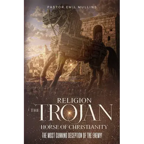 Religion The Trojan Horse Of Christianity - Paperback 1