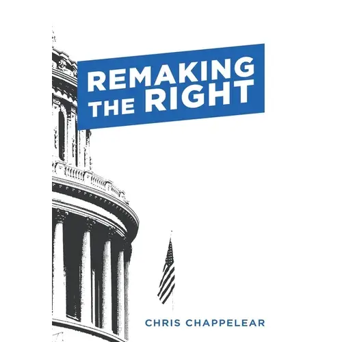 Remaking The Right - Hardcover 1