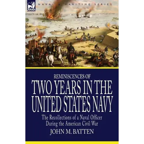 Reminiscences Of Two Years In The United States Navy: The Recollections Of A Naval Officer During The American Civil War - Paperback 1