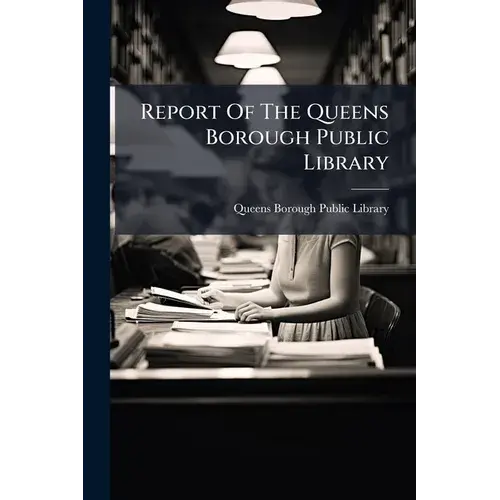 Report Of The Queens Borough Public Library - Paperback 1